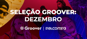 Imagem de capa de Conheça os novos artistas da seleção Groover dezembro