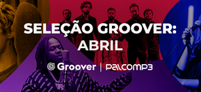 Imagem de capa de Conheça os artistas que se destacaram na Seleção Groover Abril