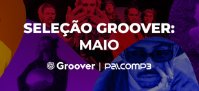 Imagem de capa de Conheça 5 artistas que brilharam na Seleção Groover Maio