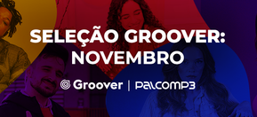 Imagem de capa de Seleção Groover Novembro 2022: 5 artistas para turbinar as suas playlists