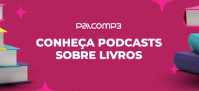 Imagem de capa de 10 podcasts sobre livros para você conhecer