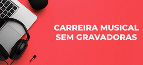 Imagem de capa de Como crescer sua carreira musical sem depender de gravadoras