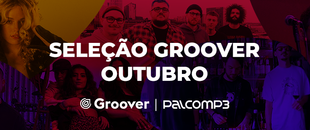Seleção Groover Outubro 2022: conheça os 6 artistas destaque do mês