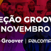 Conheça os novos da seleção Groover novembro