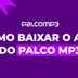 Por dentro do App: Como baixar o aplicativo do Palco MP3?
