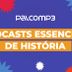 10 podcasts de história para curtir no Palco MP3