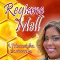 Regiane Mell A Princesinha do Arrocha