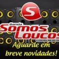 BANDA SOMOS LOUCOS