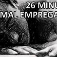 26 Minutos Mal Empregados