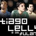 Tiago Lelly e os Fulanos