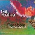 Gil Kafka - A Parábola da Inexistência