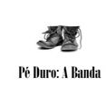 Pé Duro: A Banda