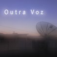 Outra Voz