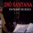 Dió Santana - Em Nome de Jesus