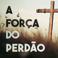 A FORÇA DO PERDÃO