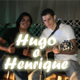 Hugo e Henrique
