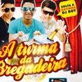 DJ BOY E ATURMA DA BREGADEIRA