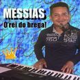 Messias - O rei do brega