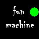 fun machine
