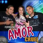 FORROZÃO AMOR CRUEL