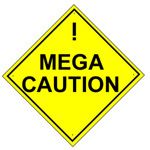 Mega Caution