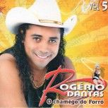 ROGERIO DANTAS O CHAMEGO DO FORRO