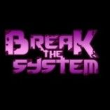 Break The System