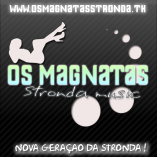 Os Magnatas StrondaMusic