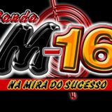 BANDA M-16 NA MIRA DO SUCESSO