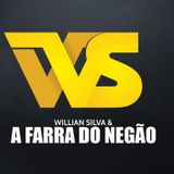 Willian Silva e a Farra do Negão