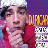 DJ RICARDOXXB O TOP DJ DO BRASIL