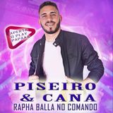 Piseiro e Cana - Rapha Balla no Comando