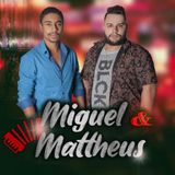 Miguel & Mattheus