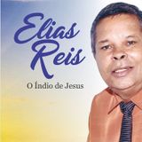 Elias Reis - O Índio de Jesus