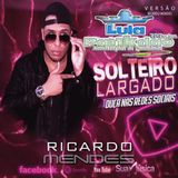 SOLTEIRO E LARGADDO - Ricardo Mende