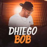 DHIEGO BOB