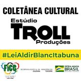 Colêtanea  Cultural - Estudio Troll - #LeiAldirBlancItabuna
