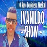 ivanildo show