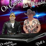 Os Caras da Pizada 2019