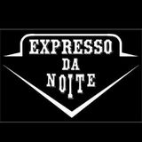 EXPRESSO DA NOITE