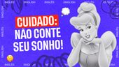 
                    Aprenda inglês com Cinderella - A Dream Is a Wish Your Heart Makes
                