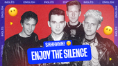 
                    Aprenda inglês com Enjoy The Silence
                