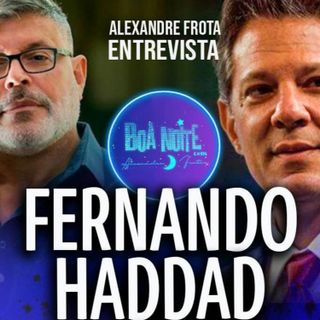 Entrevista Fernando Haddad