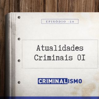 50. Atualidades Criminais 01