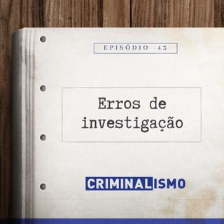 43. Erros de Investigação