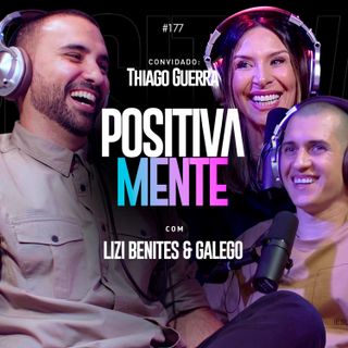 POSITIVAMENTE COM THIAGO GUERRA #177