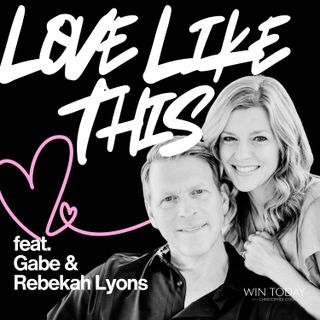 436: STOP Expecting Marriage to Be Easy! Gabe & Rebekah Lyons on Intimacy Myths, Emotional Equivalence, and Affair-Proofing Your Relationship