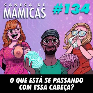 Caneca de Mamicas 134 - O que está se passando com essa cabeça?