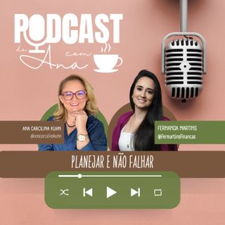 #57 - Planejar e não falhar, com Fernanda Martins