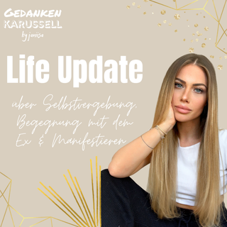 Life Update: Selbstvergebung, Begegnungen, Trigger & Manifestieren